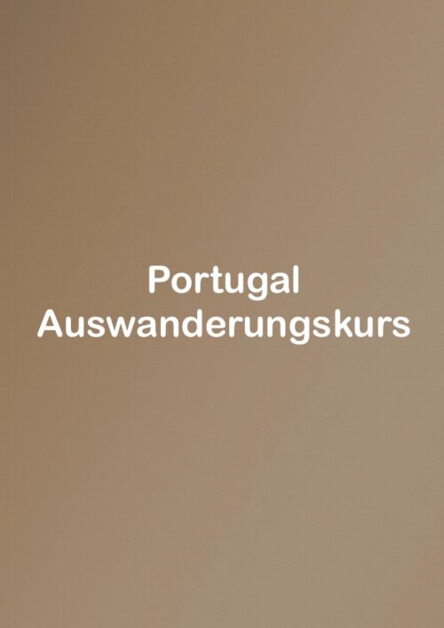 nach Portugal auswandern, Auswanderung, Portugal Auswanderung, Auswanderungskurs