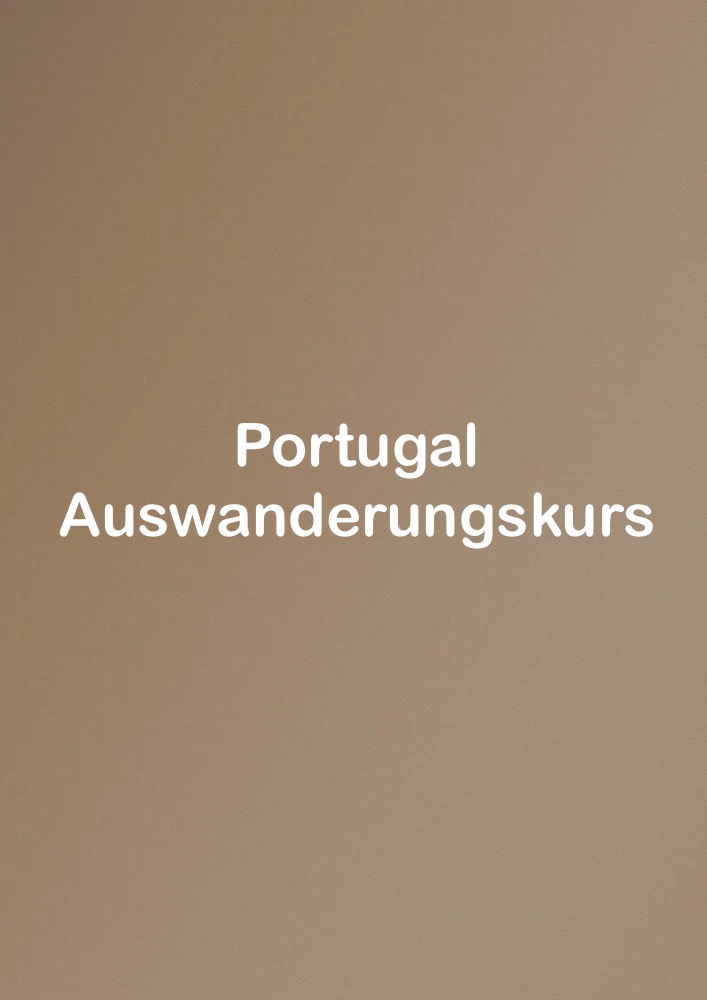 nach Portugal auswandern, Auswanderung, Portugal Auswanderung, Auswanderungskurs